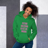 "Estar Soltera Está de Moda" Unisex Hoodie