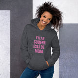 "Estar Soltera Está de Moda" Unisex Hoodie