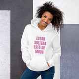 "Estar Soltera Está de Moda" Unisex Hoodie