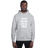 "Estar Soltero Está de Moda" Unisex Hoodie