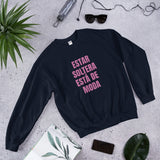 "Estar Soltera Está de Moda" Unisex Sweatshirt