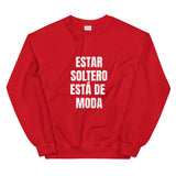 "Estar Soltero Está de Moda" Unisex Sweatshirt