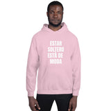 "Estar Soltero Está de Moda" Unisex Hoodie